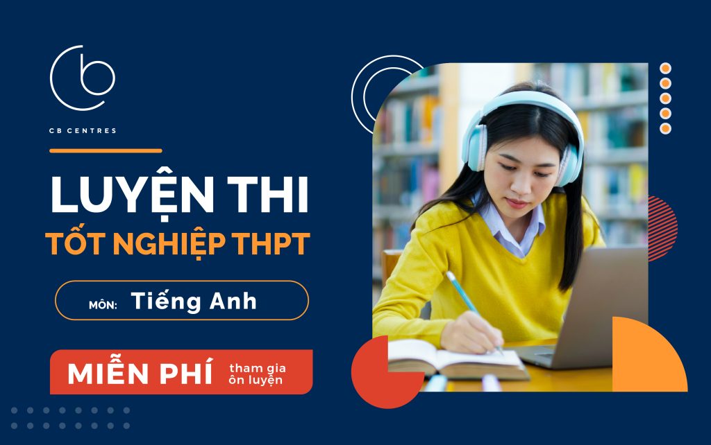Khóa luyện thi tốt nghiệp THPTQG miễn phí tại CB Centres