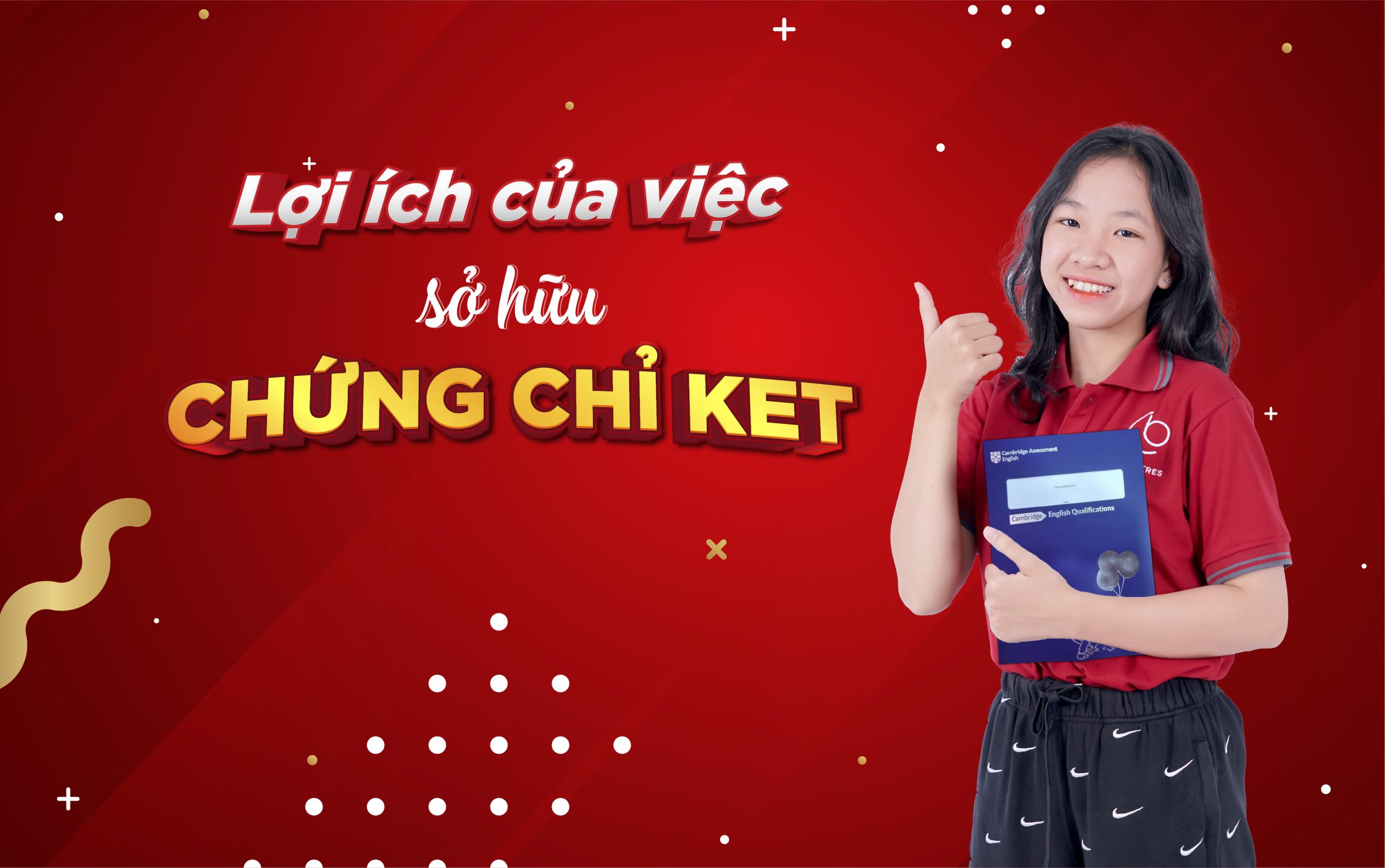 CHỨNG CHỈ KET: ĐIỂM KHỞI ĐẦU CHO VIỆC HỌC TIẾNG ANH CHUYÊN SÂU