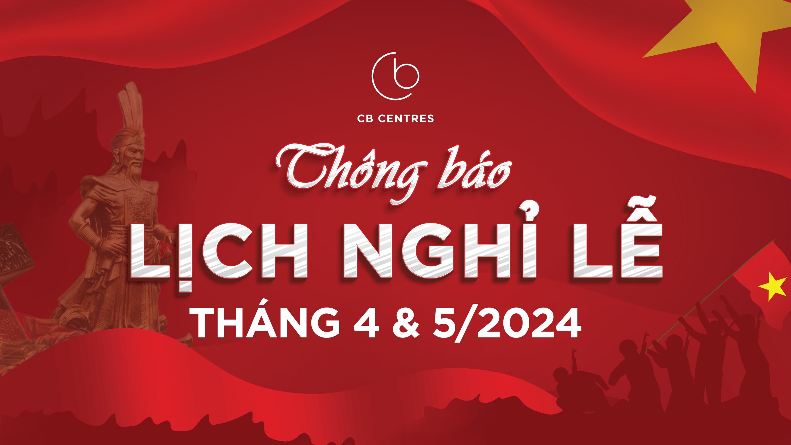 CB CENTRES THÔNG BÁO LỊCH NGHỈ LỄ GIỖ TỔ HÙNG VƯƠNG, 30/04 VÀ 01/05 NĂM 2024