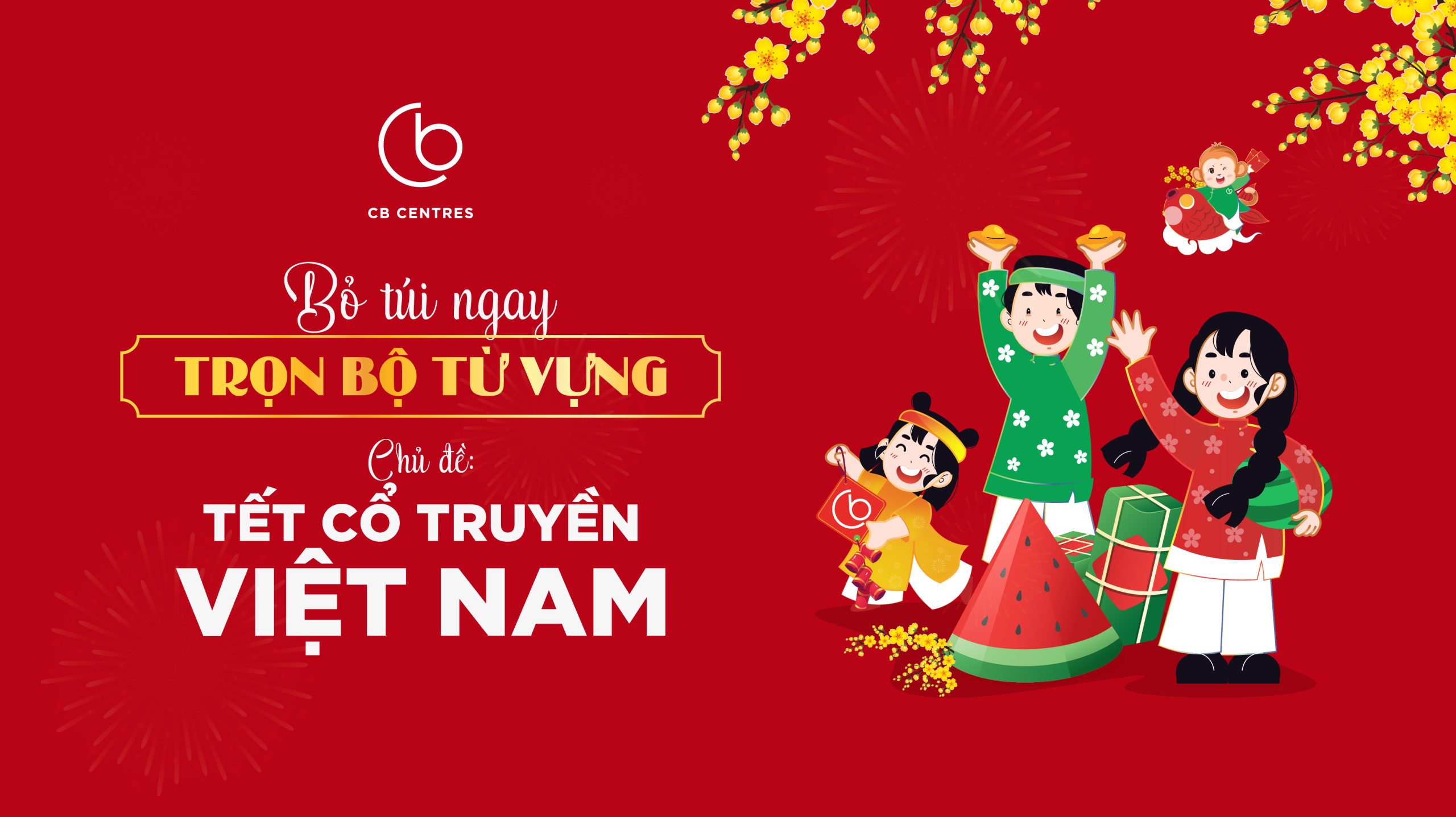 BỎ TÚI NGAY TRỌN BỘ TỪ VỰNG CHỦ ĐỀ TẾT CỔ TRUYỀN VIỆT NAM